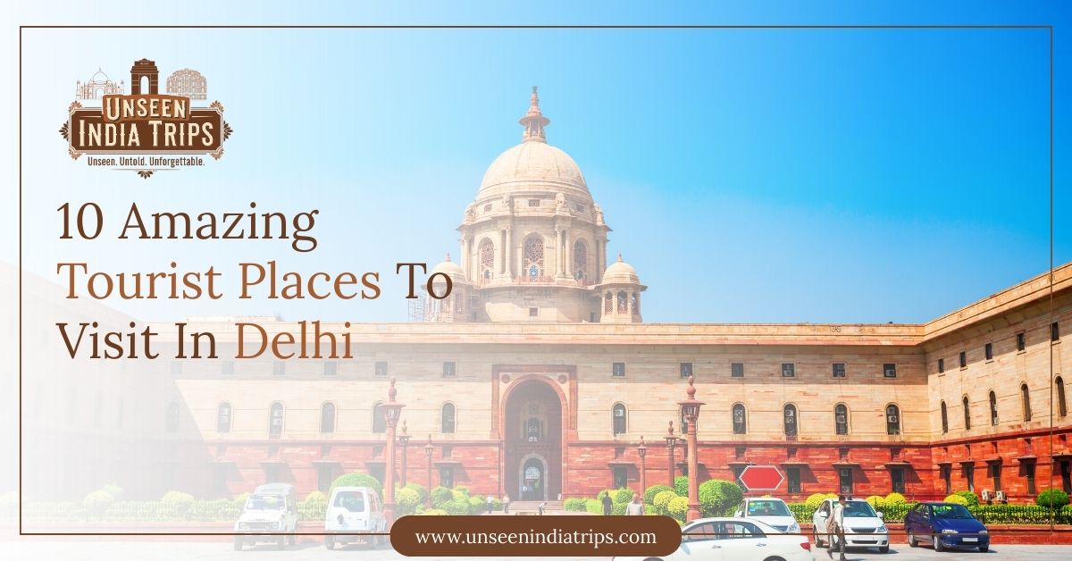 10 Amazing Tourist Places To Visit In Delhi