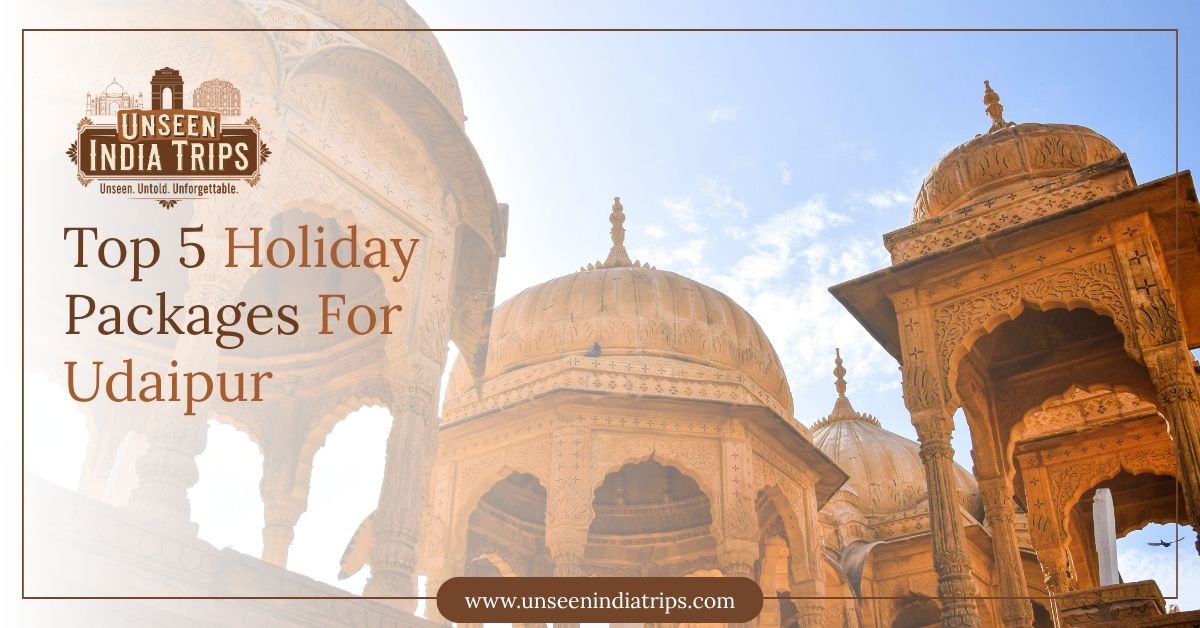 Top 5 Holiday Packages For Udaipur