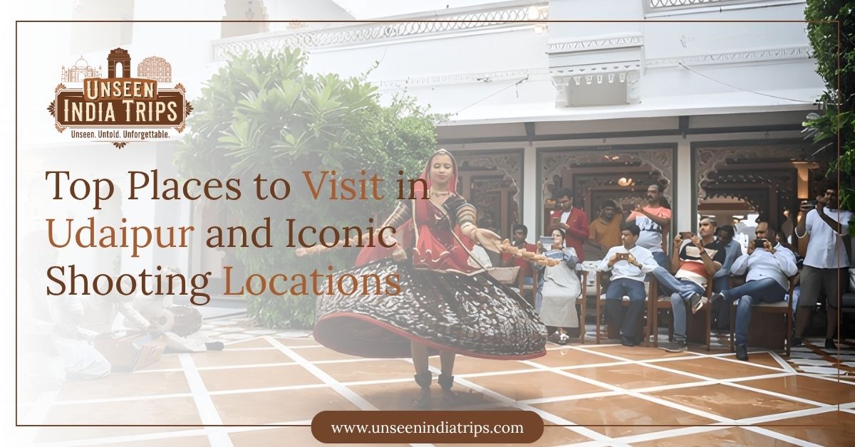 Top Places to Visit in Udaipur and Iconic Shooting Locations