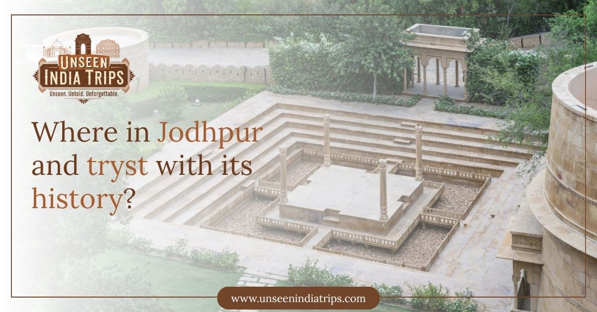 Where in Jodhpur and tryst with its history