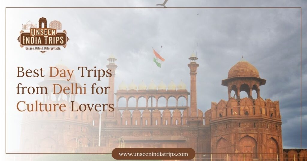 Best Day Trips from Delhi for Culture Lovers
