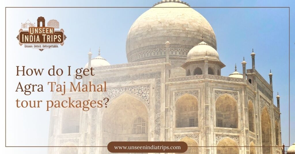 How do I get Agra Taj Mahal tour packages