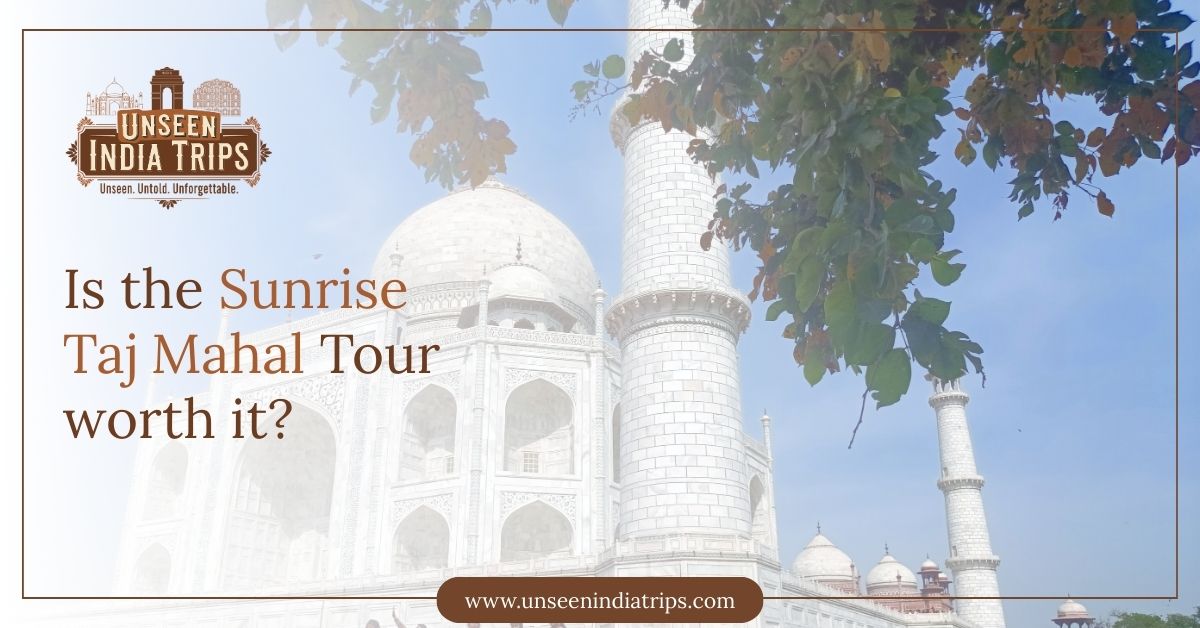 Is the Sunrise Taj Mahal Tour worth it