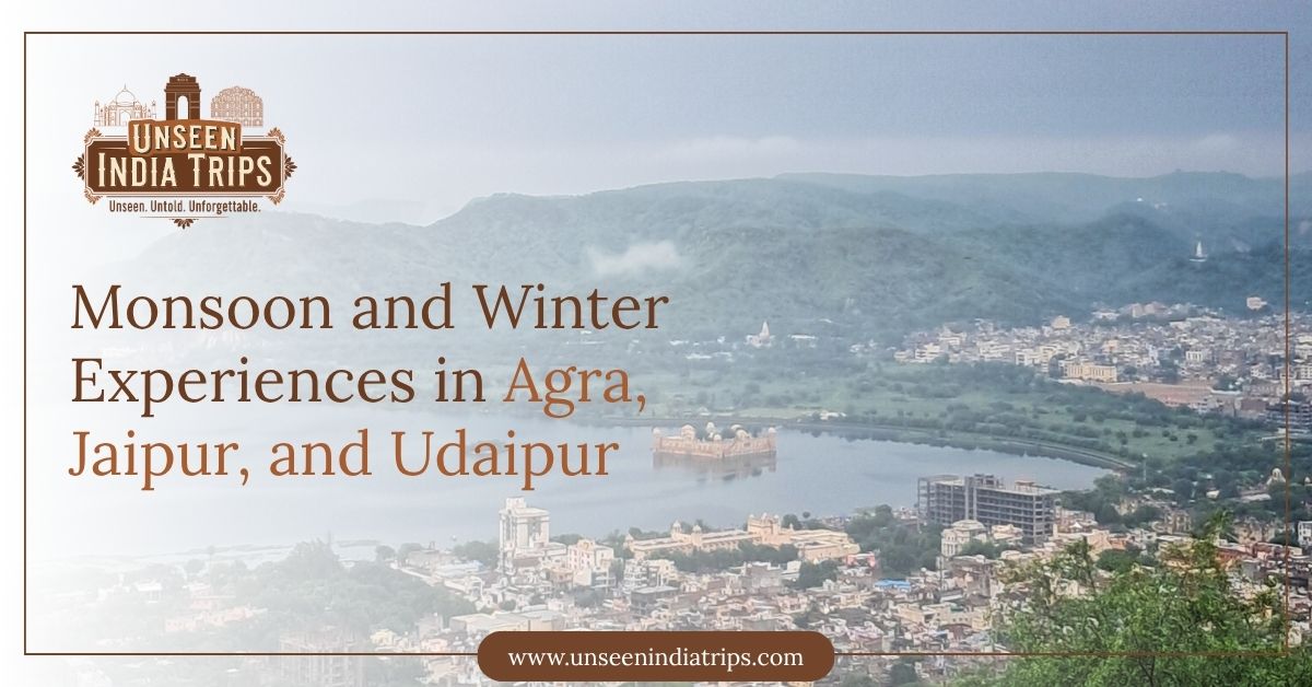 Monsoon and Winter Experiences in Agra, Jaipur, and Udaipur