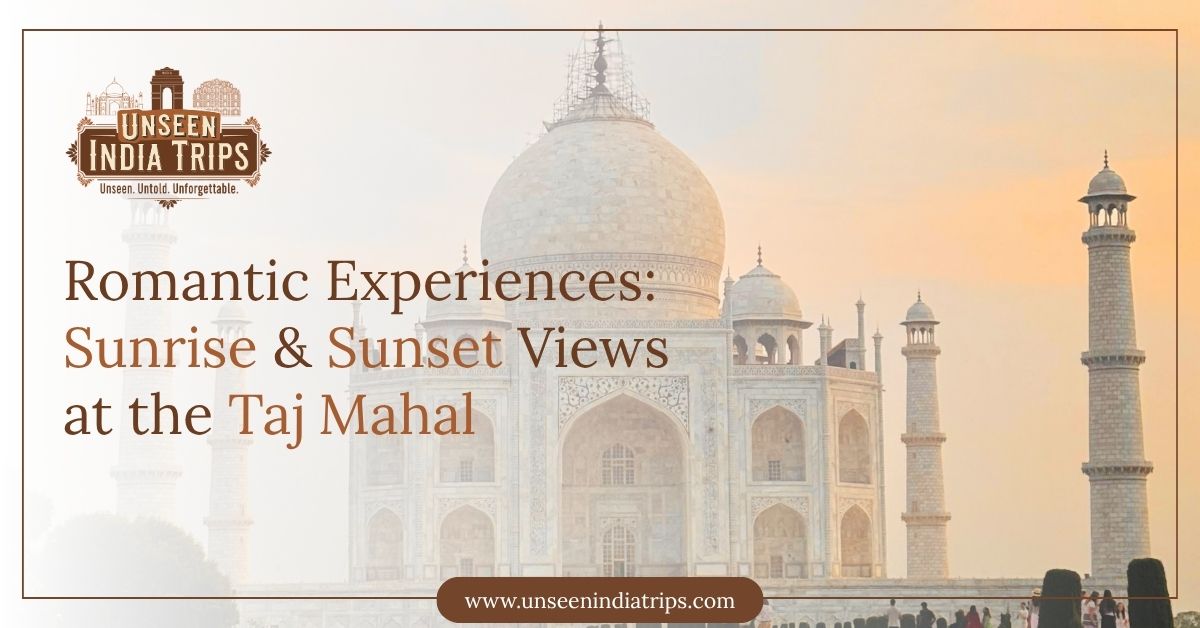 Romantic Experiences Sunrise & Sunset Views at Taj Mahal