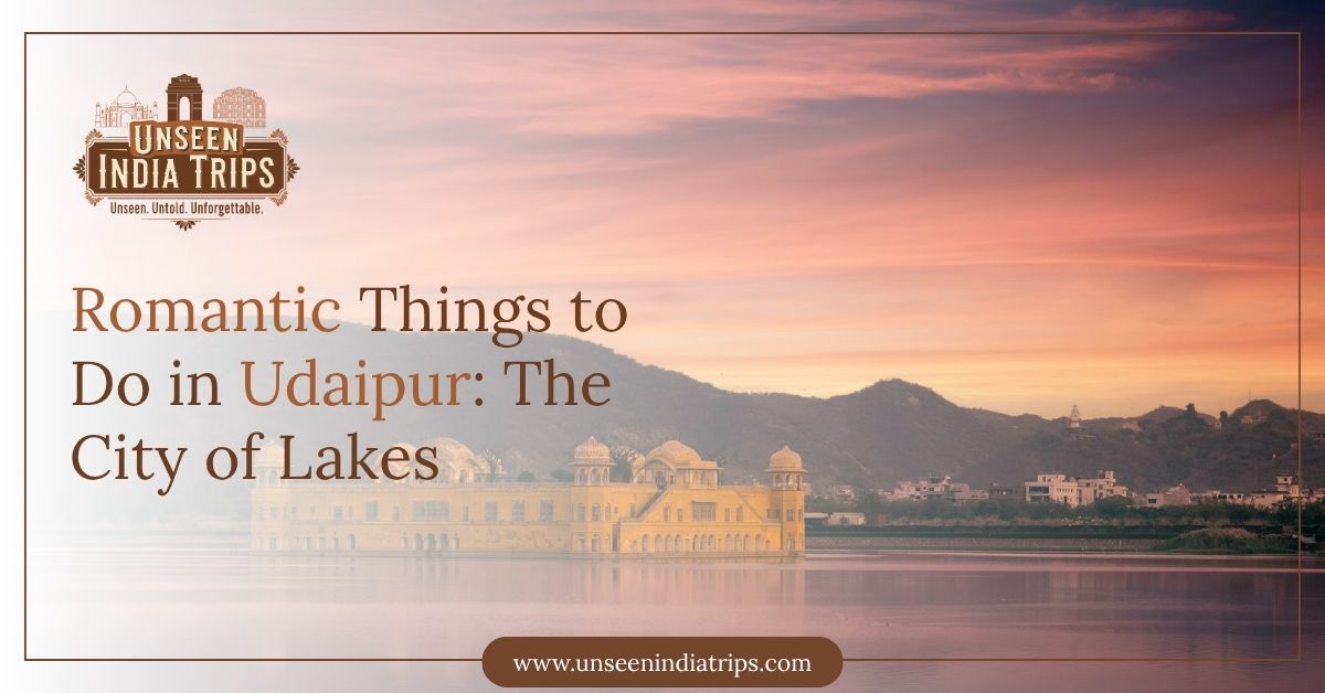 Romantic Things to Do in Udaipur The City of Lakes