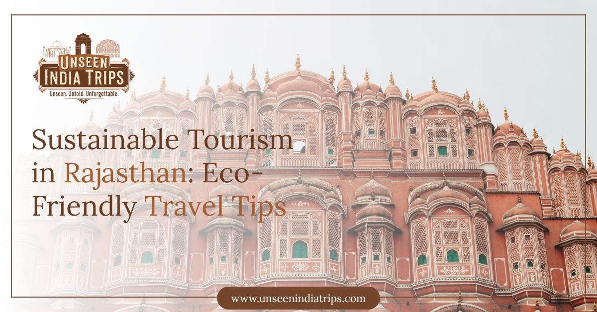 Sustainable Tourism in Rajasthan Eco-Friendly Travel Tips