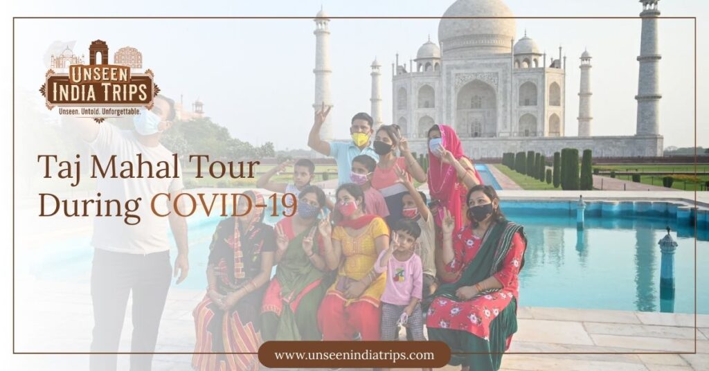 Taj Mahal Tour During COVID-19 What You Need to Know Before You Go