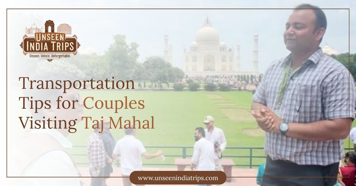 Transportation Tips for Couples Visiting Taj Mahal
