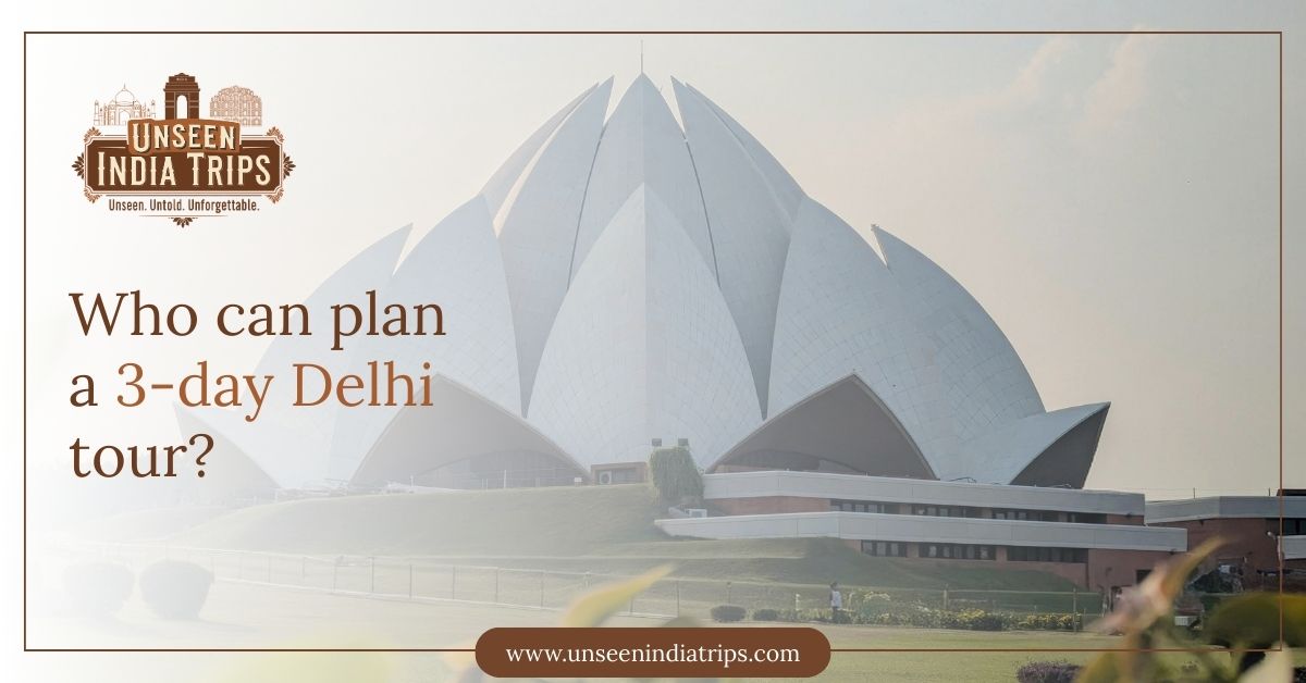 Who can plan a 3-day Delhi tour