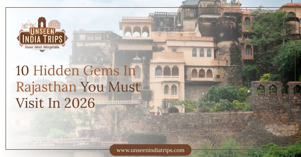 10 Hidden Gems In Rajasthan You Must Visit In 2026