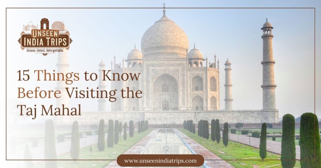 15 Things to Know Before Visiting the Taj Mahal