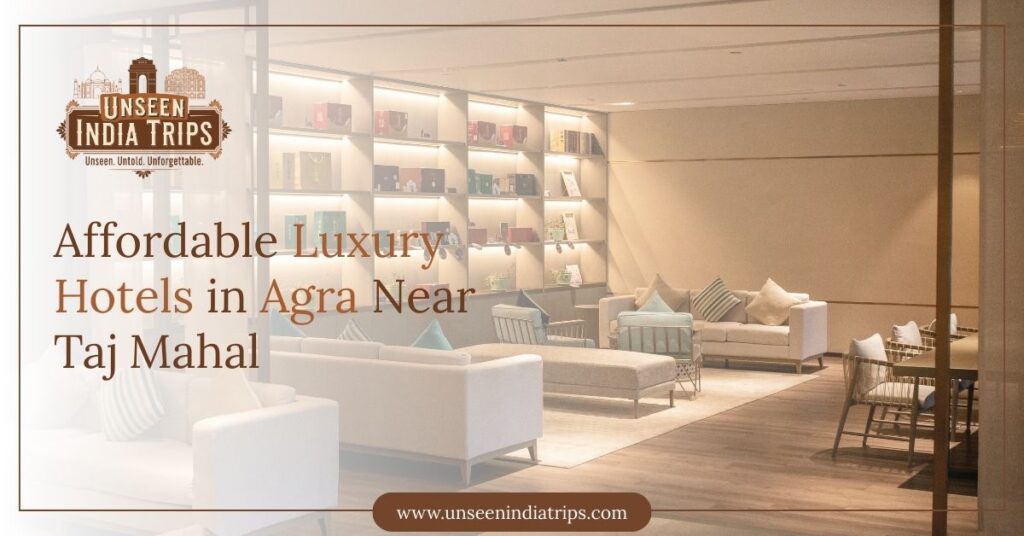 Affordable Luxury Hotels in Agra Near Taj Mahal