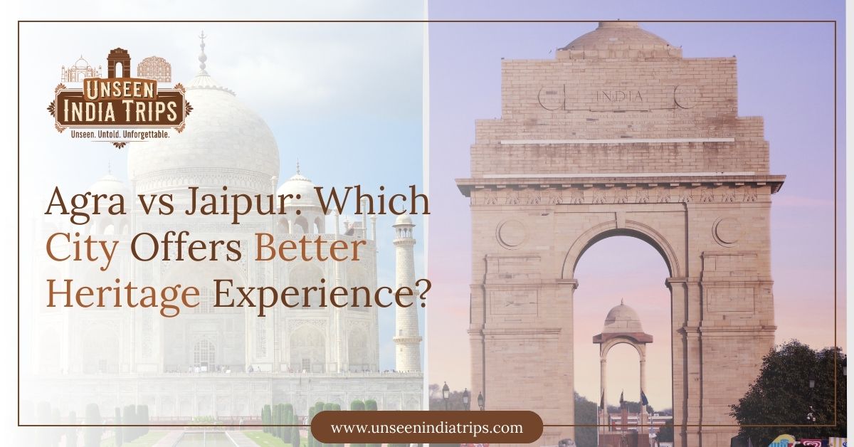 Agra vs Jaipur: Which City Offers Better Heritage Experience?