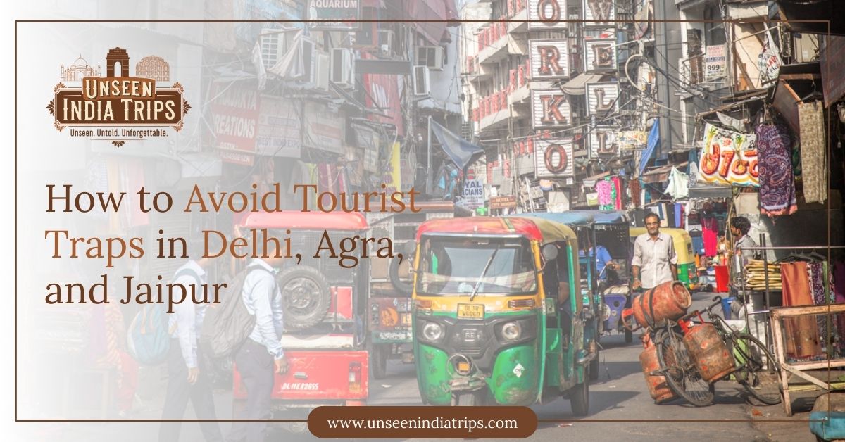 How to Avoid Tourist Traps in Delhi, Agra, and Jaipur