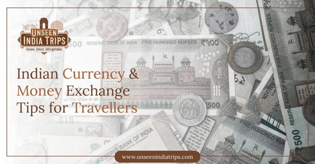 Indian Currency & Money Exchange Tips for Travellers