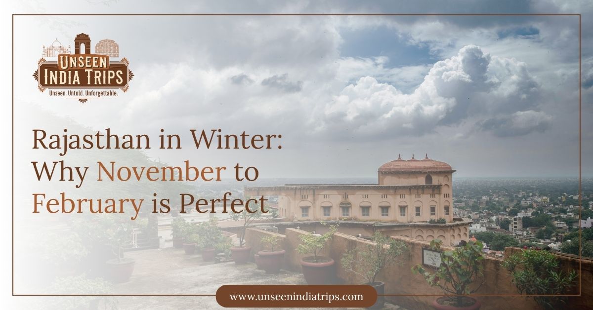 Rajasthan in Winter: Why November to February is Perfect