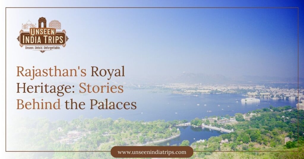 Rajasthan's Royal Heritage: Stories Behind the Palaces