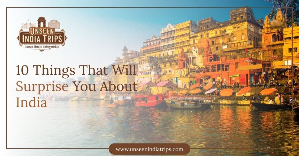 10 Things That Will Surprise You About India