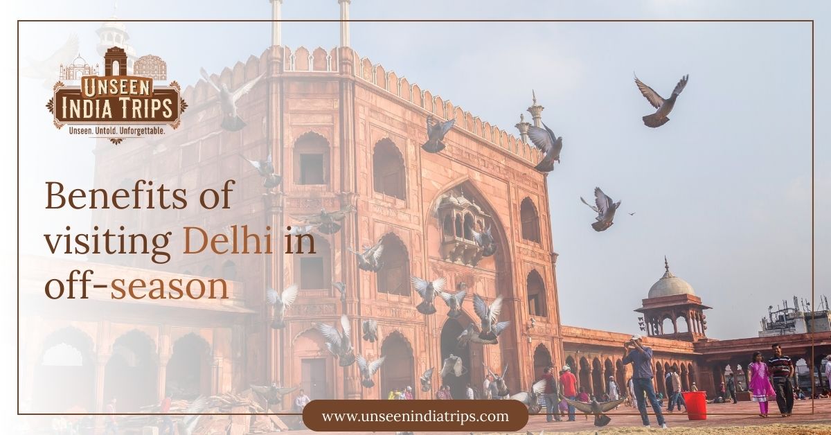 Benefits of visiting Delhi in off-season