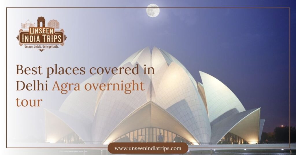 Best places covered in Delhi Agra overnight tour