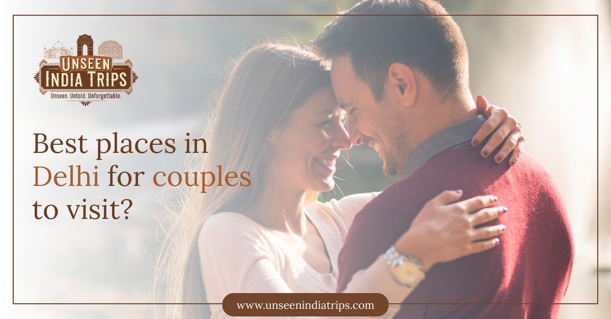 Best places in Delhi for couples to visit