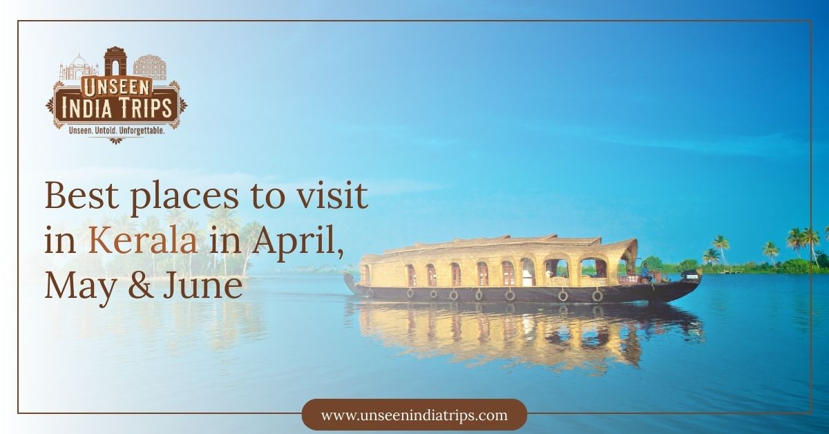 Best places to visit in Kerala in April, May & June