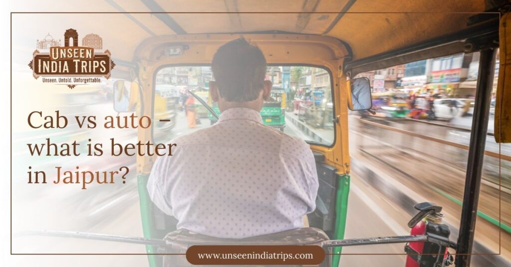 Cab vs auto – what is better in Jaipur