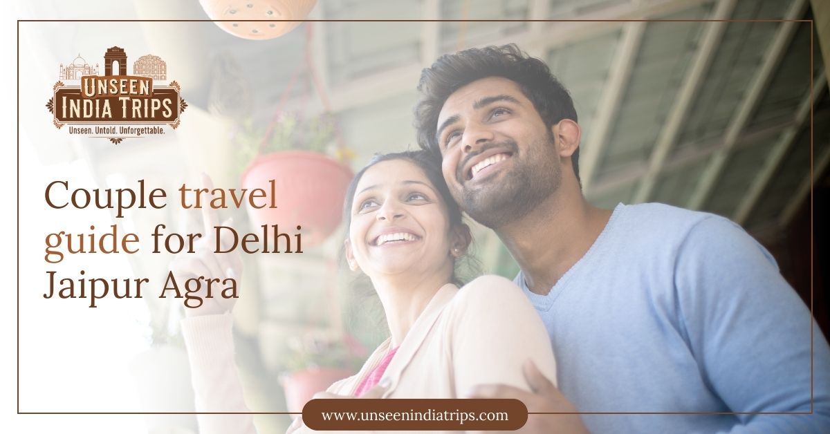 Couple travel guide for Delhi Jaipur Agra