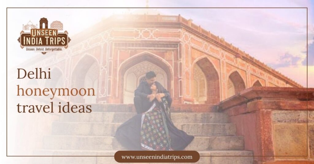 Delhi honeymoon travel ideas