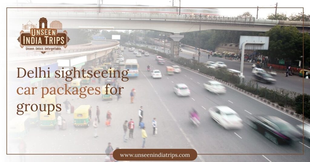 Delhi sightseeing car packages for groups