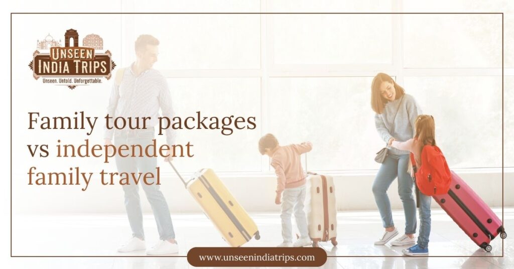 Family tour packages vs independent family travel