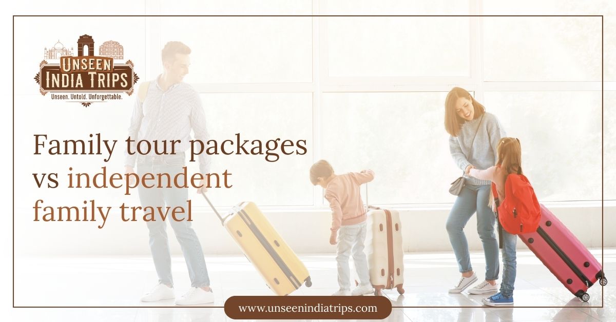 Family tour packages vs independent family travel