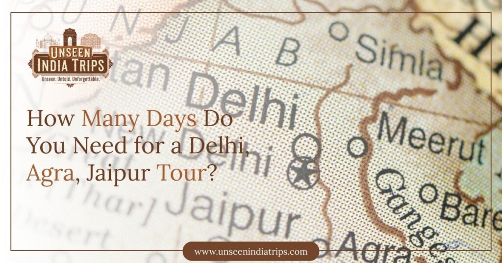 How Many Days Do You Need for a Delhi, Agra, Jaipur Tour?