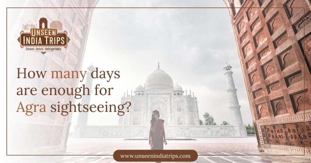 How many days are enough for Agra sightseeing