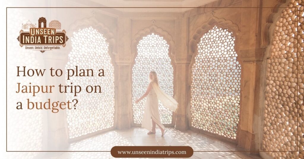 How to plan a Jaipur trip on a budget