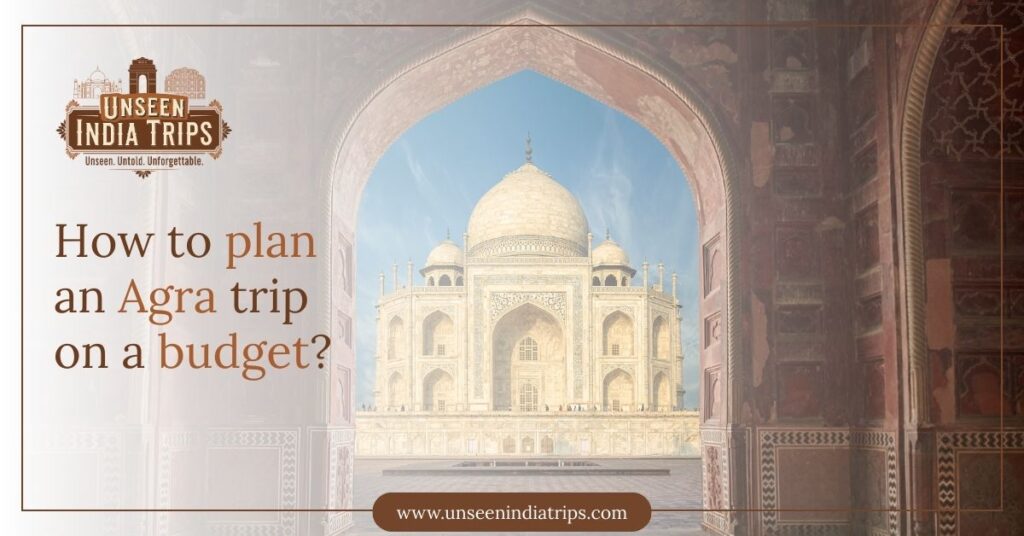 How to plan an Agra trip on a budget