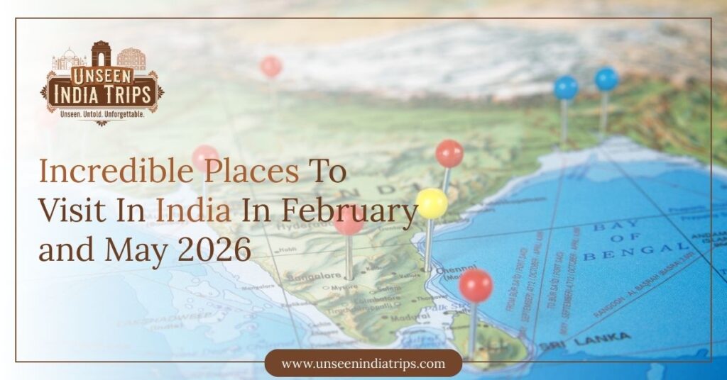 Incredible Places To Visit In India In February and May 2026