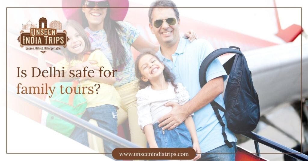 Is Delhi safe for family tours