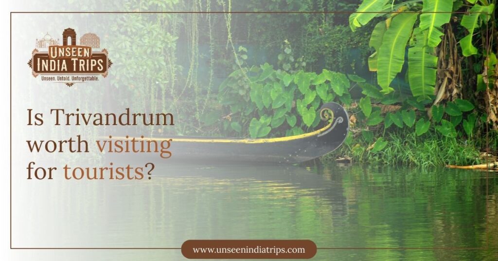 Is Trivandrum worth visiting for tourists?