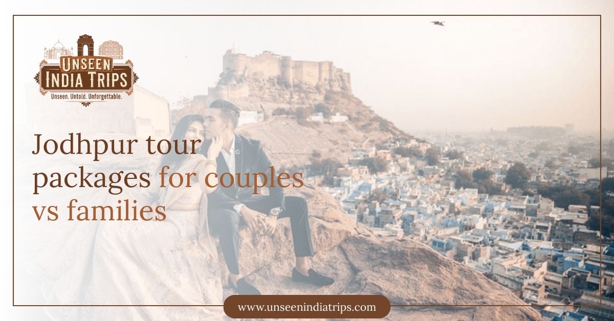 Jodhpur tour packages for couples vs families