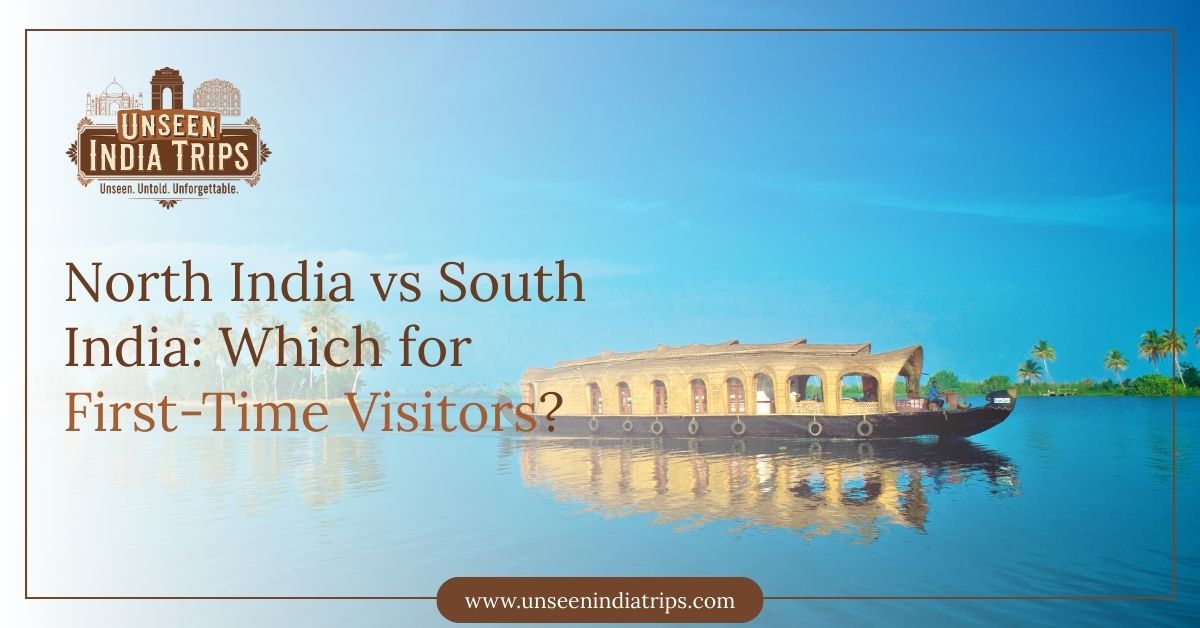 North India vs South India: Which for First-Time Visitors?