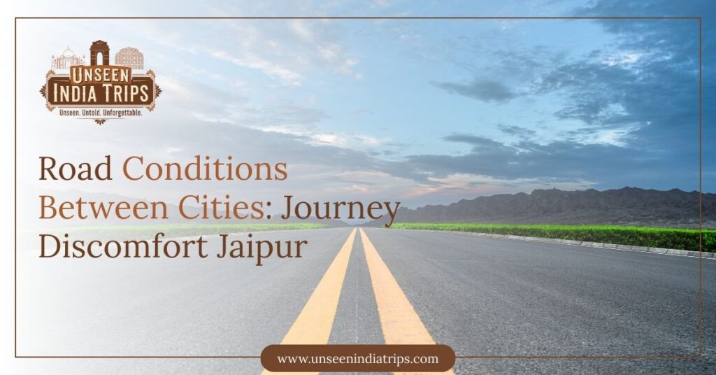 Road Conditions Between Cities Journey Discomfort Jaipur