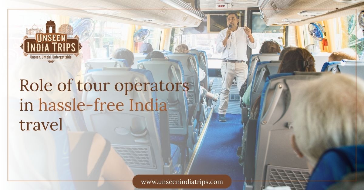 Role of tour operators in hassle-free India travel