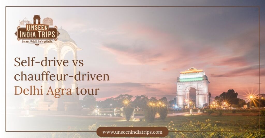 Self-drive vs chauffeur-driven Delhi Agra tour