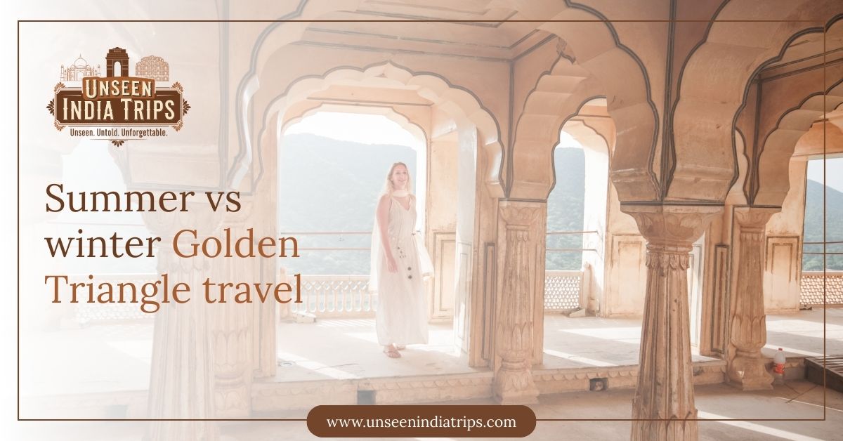 Summer vs winter Golden Triangle travel