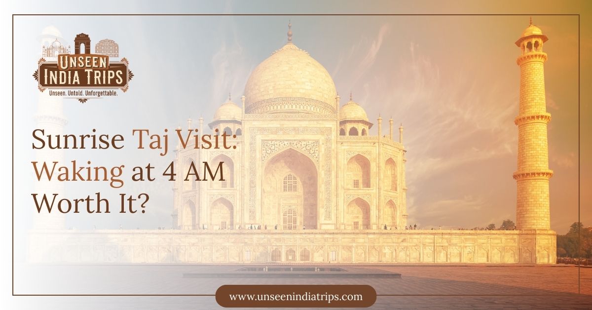 Sunrise Taj Visit Waking at 4 AM Worth It
