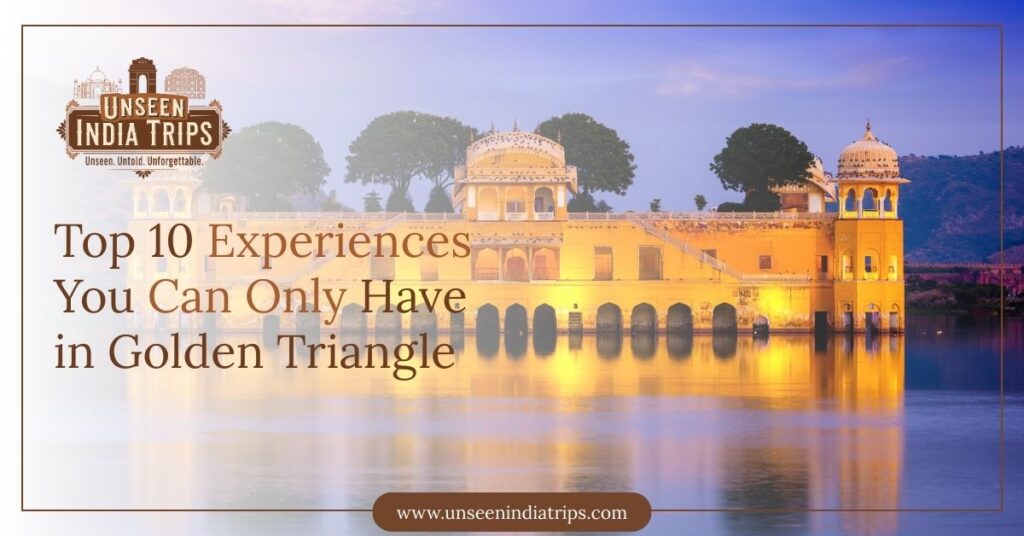 Top 10 Experiences You Can Only Have in Golden Triangle