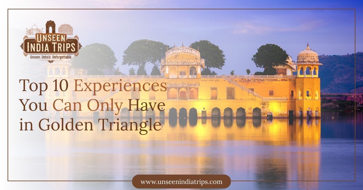 Top 10 Experiences You Can Only Have in Golden Triangle