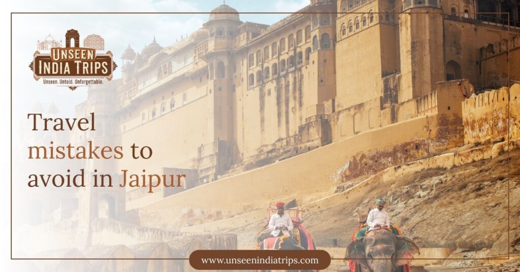 Travel mistakes to avoid in Jaipur